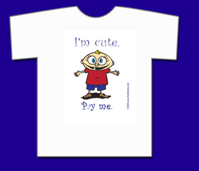 I'm cute; Pay me shirt